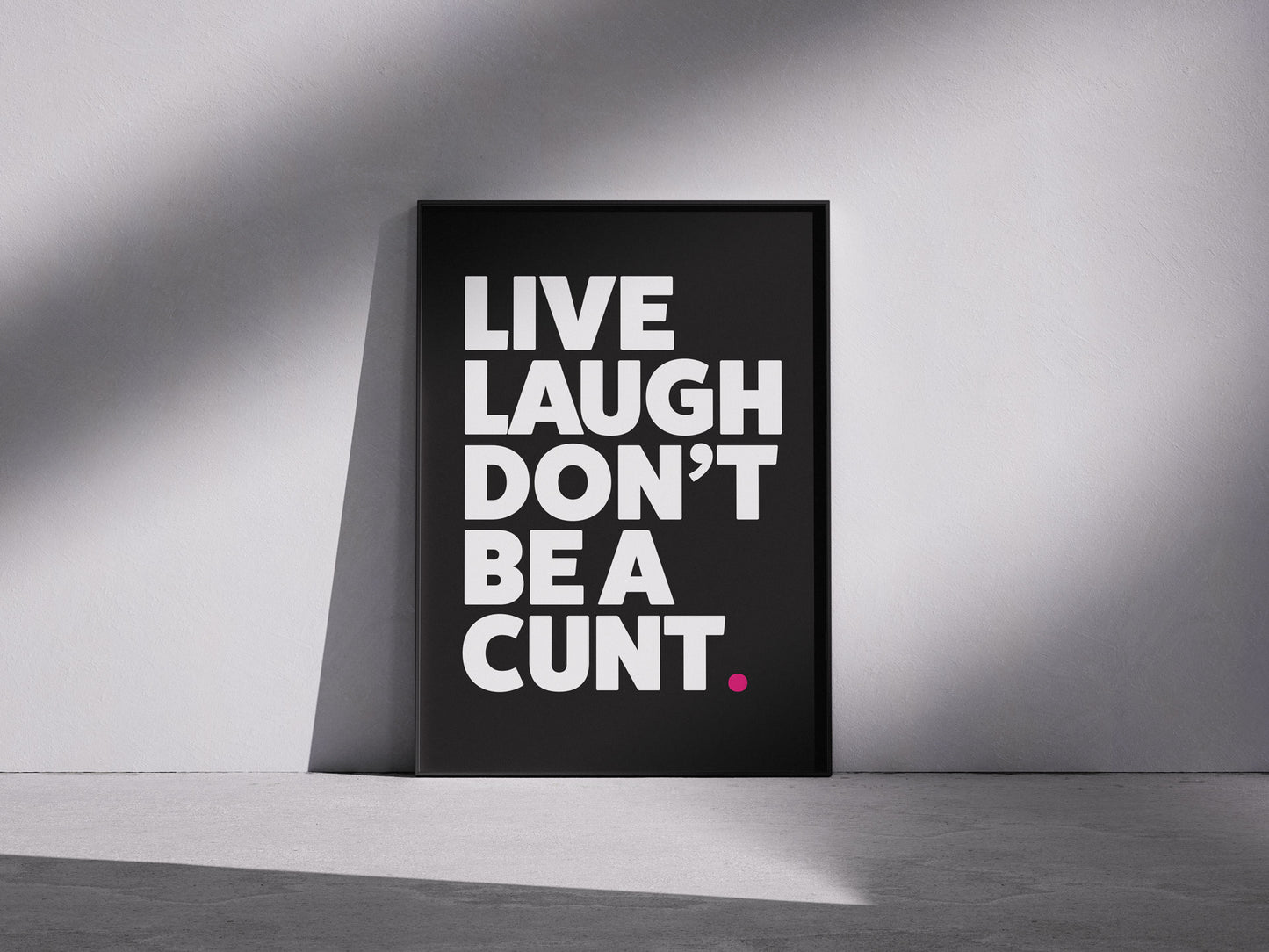 Live, Laugh, don't be a c*nt - Swearing Humour Print – Typography Home Decor – Iconic Shit